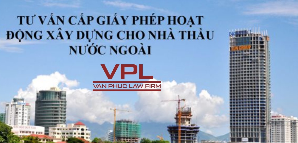 Dịch vụ xin Cấp Giấy Phép Cho Nhà Thầu Nước Ngoài nhanh chóng